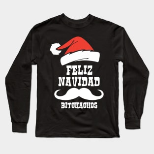 Feliz Navidad Bitchachos Long Sleeve T-Shirt